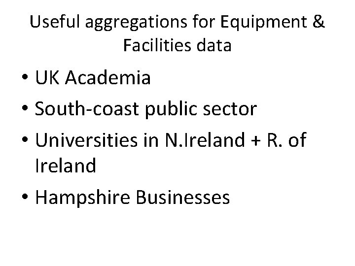 Useful aggregations for Equipment & Facilities data • UK Academia • South-coast public sector