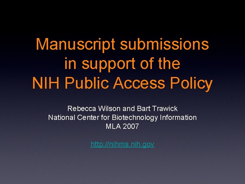 Manuscript submissions in support of the NIH Public Access Policy Rebecca Wilson and Bart