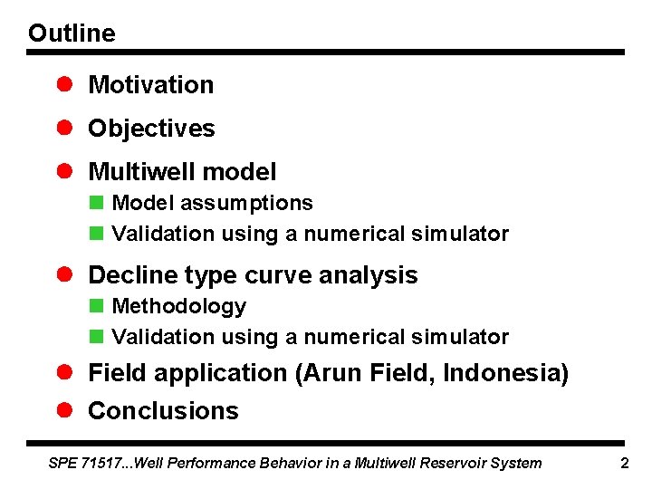 Outline Motivation Objectives Multiwell model Model assumptions Validation using a numerical simulator Decline type Outline Motivation Objectives Multiwell model Model assumptions Validation using a numerical simulator Decline type