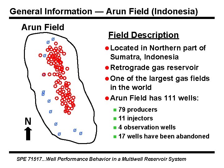 General Information — Arun Field (Indonesia) Arun Field Ø Field Description Ø l Located General Information — Arun Field (Indonesia) Arun Field Ø Field Description Ø l Located
