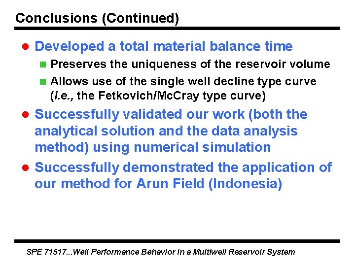 Conclusions (Continued) l Developed a total material balance time Preserves the uniqueness of the Conclusions (Continued) l Developed a total material balance time Preserves the uniqueness of the