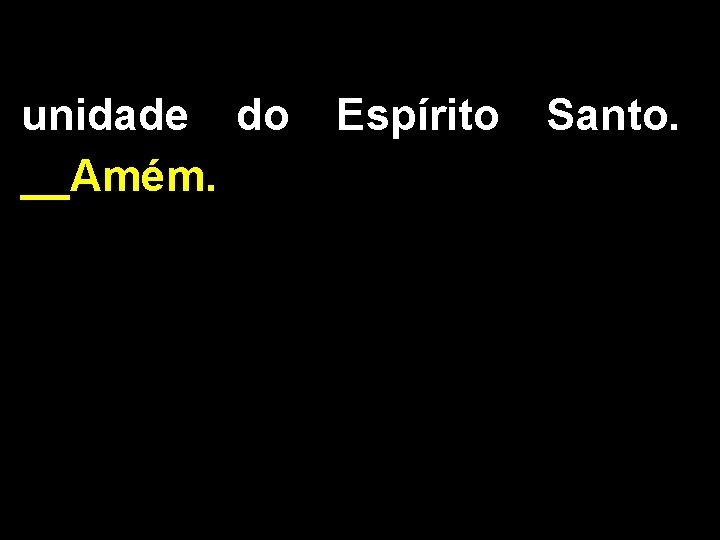 unidade do __Amém. Espírito Santo. 