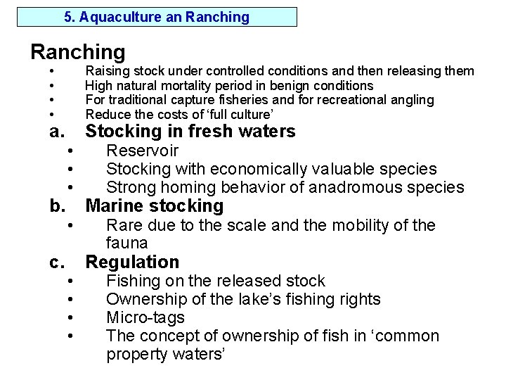 5. Aquaculture an Ranching • • a. b. c. Raising stock under controlled conditions