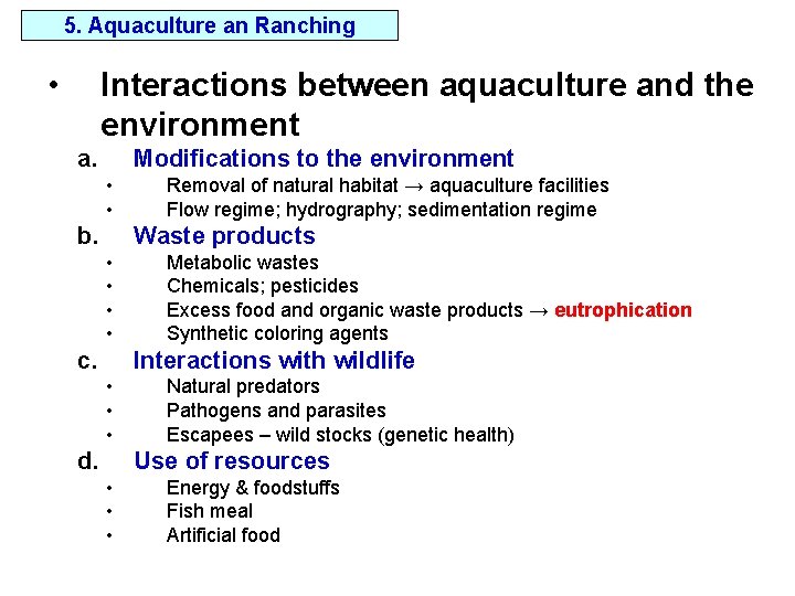 5. Aquaculture an Ranching • Interactions between aquaculture and the environment a. Modifications to