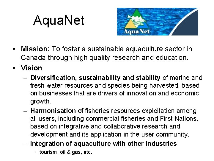 Aqua. Net • Mission: To foster a sustainable aquaculture sector in Canada through high