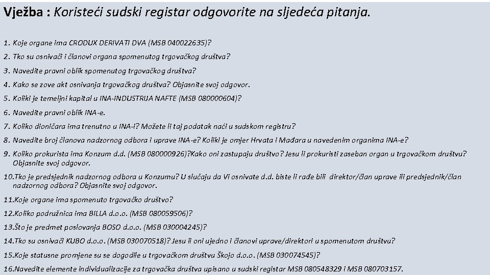 Vježba : Koristeći sudski registar odgovorite na sljedeća pitanja. 1. Koje organe ima CRODUX