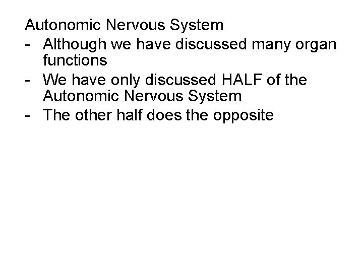 Autonomic Nervous System - Although we have discussed many organ functions - We have