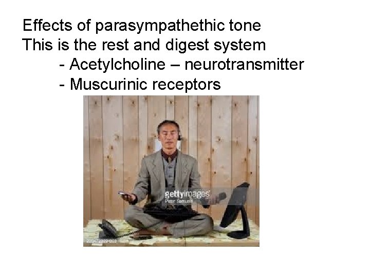 Effects of parasympathethic tone This is the rest and digest system - Acetylcholine –