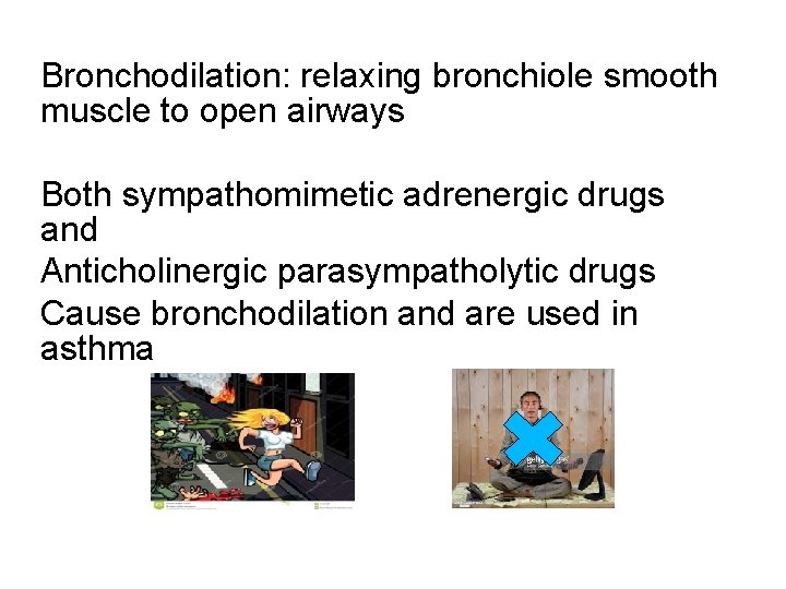 Bronchodilation: relaxing bronchiole smooth muscle to open airways Both sympathomimetic adrenergic drugs and Anticholinergic