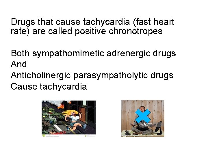 Drugs that cause tachycardia (fast heart rate) are called positive chronotropes Both sympathomimetic adrenergic