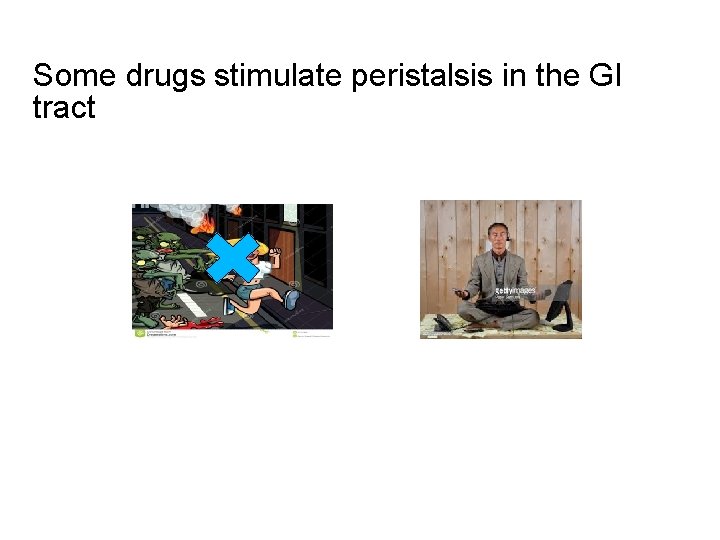 Some drugs stimulate peristalsis in the GI tract 