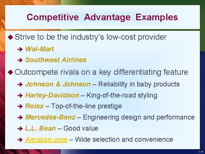 Competitive Advantage Examples u Strive to be the industry’s low-cost provider è Wal-Mart è
