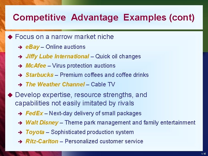 Competitive Advantage Examples (cont) u u Focus on a narrow market niche è e.