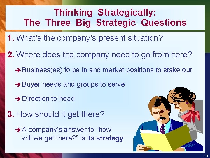 Thinking Strategically: The Three Big Strategic Questions 1. What’s the company’s present situation? 2.