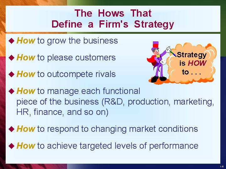 The Hows That Define a Firm's Strategy u How to grow the business u