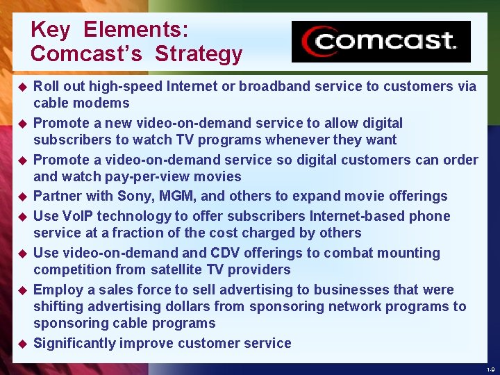 Key Elements: Comcast’s Strategy u u u u Roll out high-speed Internet or broadband