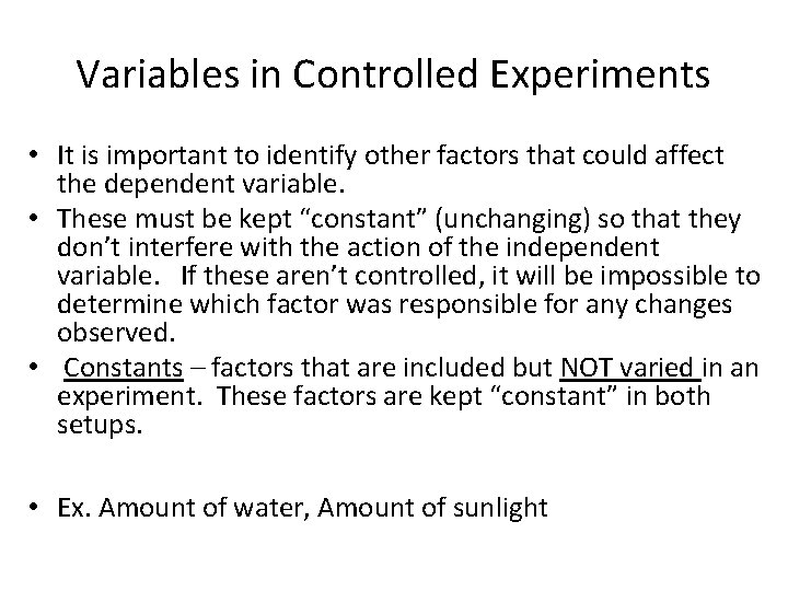 Variables in Controlled Experiments • It is important to identify other factors that could