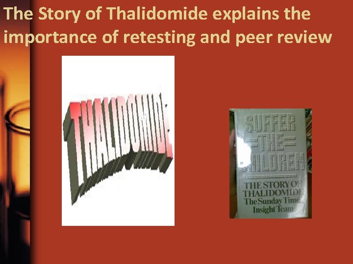 The Story of Thalidomide explains the importance of retesting and peer review 