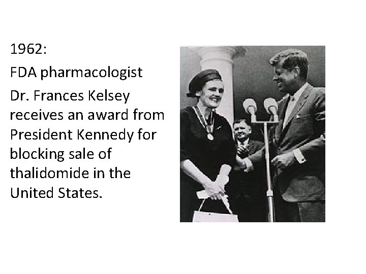 1962: FDA pharmacologist Dr. Frances Kelsey receives an award from President Kennedy for blocking