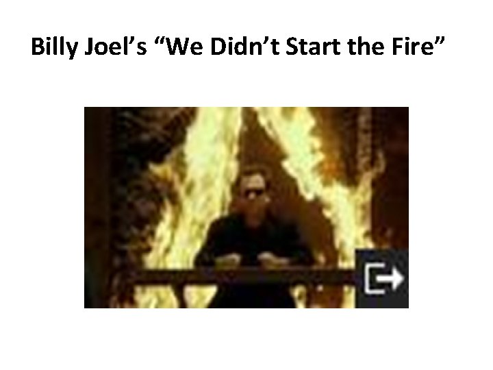 Billy Joel’s “We Didn’t Start the Fire” 