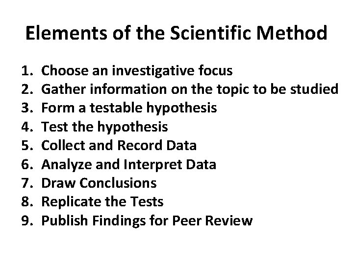 Elements of the Scientific Method 1. 2. 3. 4. 5. 6. 7. 8. 9.