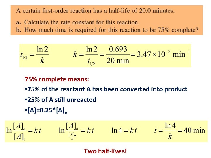 75% complete means: • 75% of the reactant A has been converted into product