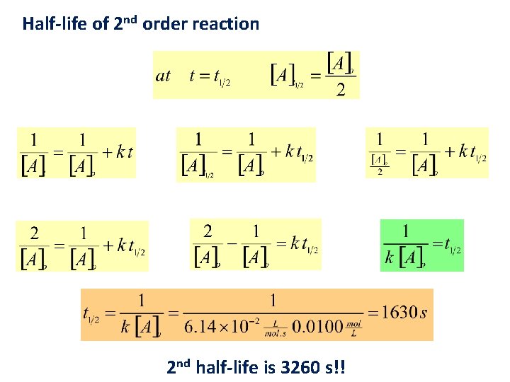 Half-life of 2 nd order reaction 2 nd half-life is 3260 s!! 
