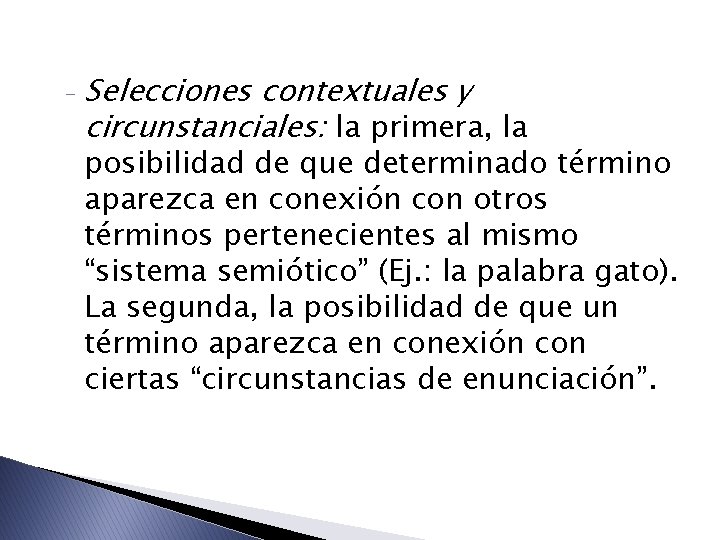 - Selecciones contextuales y circunstanciales: la primera, la posibilidad de que determinado término aparezca