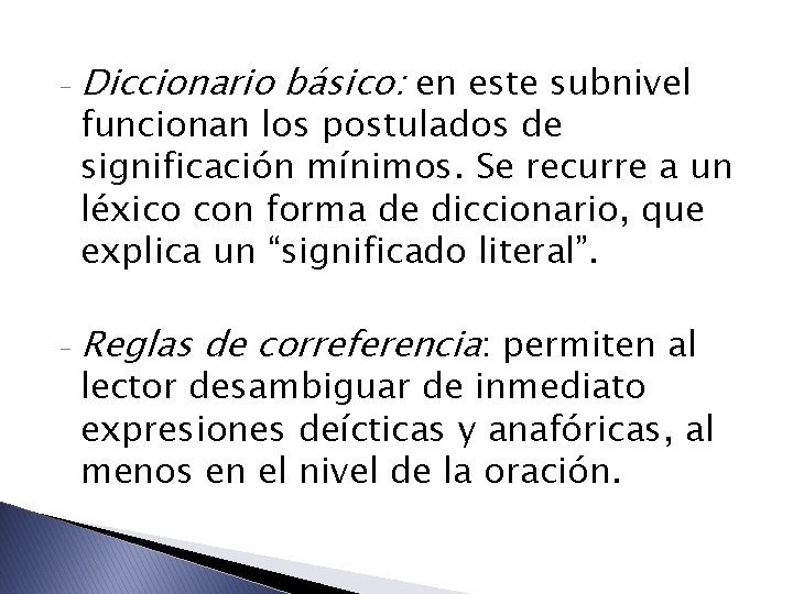 - Diccionario básico: en este subnivel - Reglas de correferencia: permiten al funcionan los