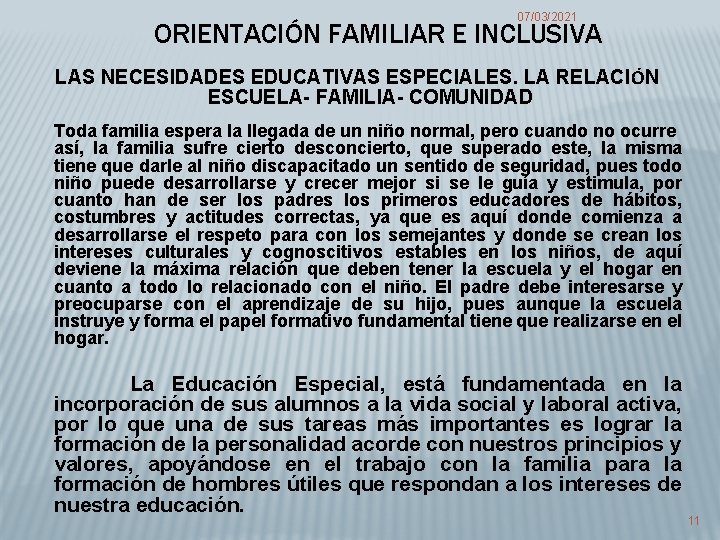 07/03/2021 ORIENTACIÓN FAMILIAR E INCLUSIVA LAS NECESIDADES EDUCATIVAS ESPECIALES. LA RELACIÓN ESCUELA- FAMILIA- COMUNIDAD