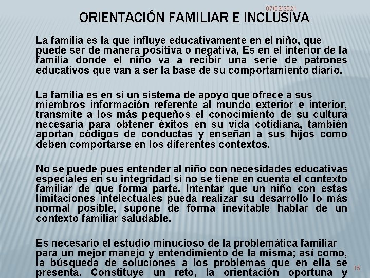 07/03/2021 ORIENTACIÓN FAMILIAR E INCLUSIVA La familia es la que influye educativamente en el