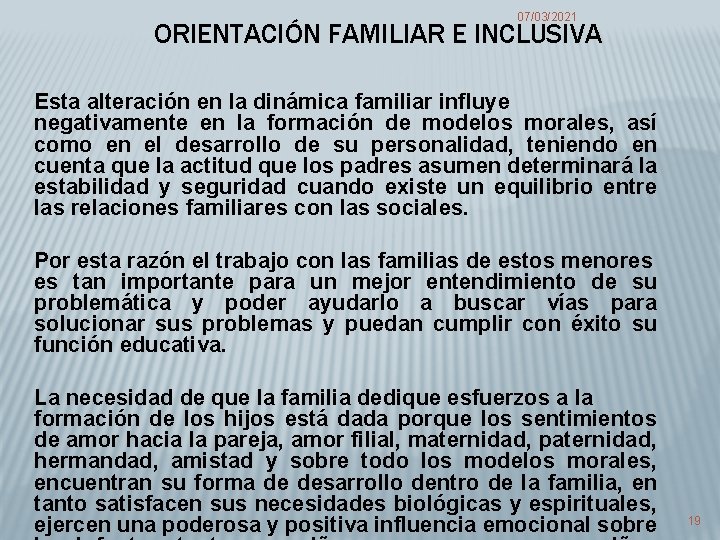 07/03/2021 ORIENTACIÓN FAMILIAR E INCLUSIVA Esta alteración en la dinámica familiar influye negativamente en