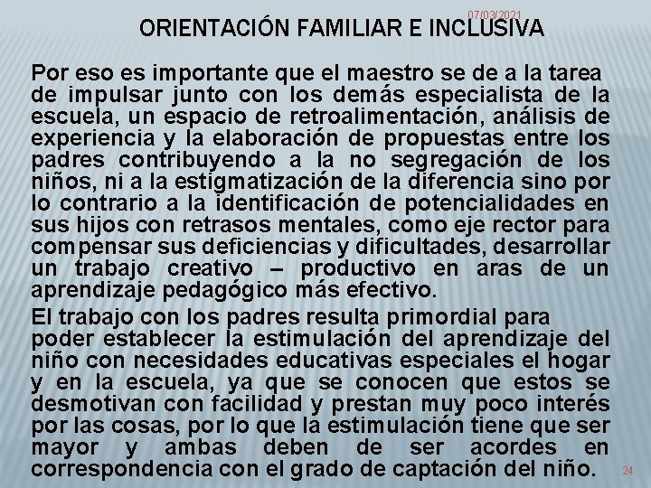 07/03/2021 ORIENTACIÓN FAMILIAR E INCLUSIVA Por eso es importante que el maestro se de