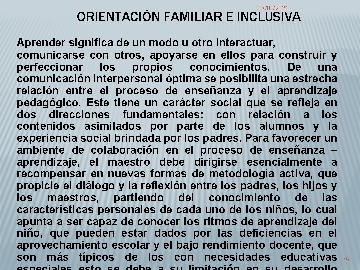 07/03/2021 ORIENTACIÓN FAMILIAR E INCLUSIVA Aprender significa de un modo u otro interactuar, comunicarse