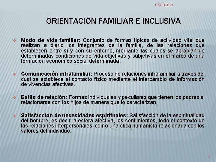 07/03/2021 ORIENTACIÓN FAMILIAR E INCLUSIVA v Modo de vida familiar: Conjunto de formas típicas