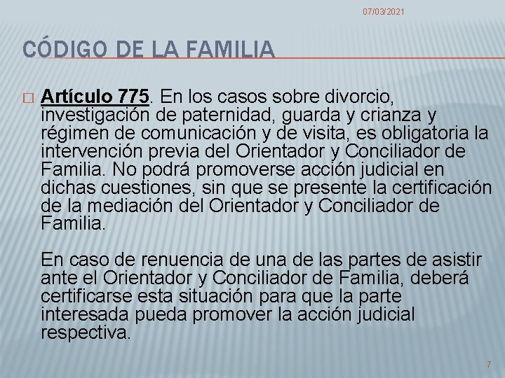 07/03/2021 CÓDIGO DE LA FAMILIA � Artículo 775. En los casos sobre divorcio, investigación