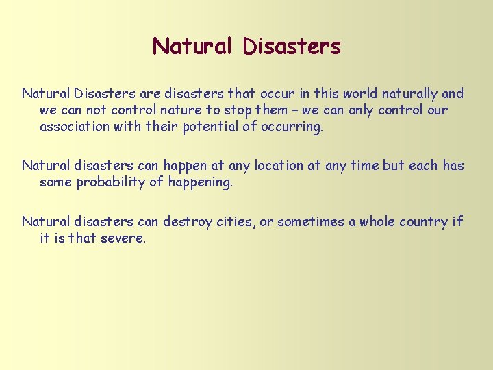 Natural Disasters are disasters that occur in this world naturally and we can not