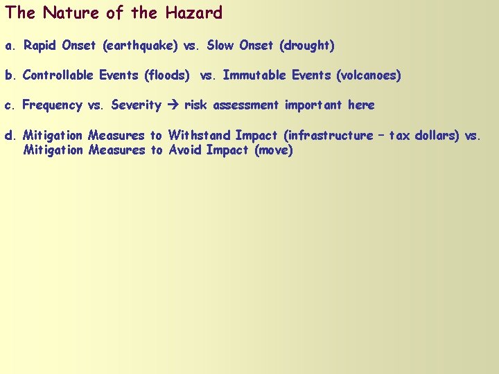 The Nature of the Hazard a. Rapid Onset (earthquake) vs. Slow Onset (drought) b.