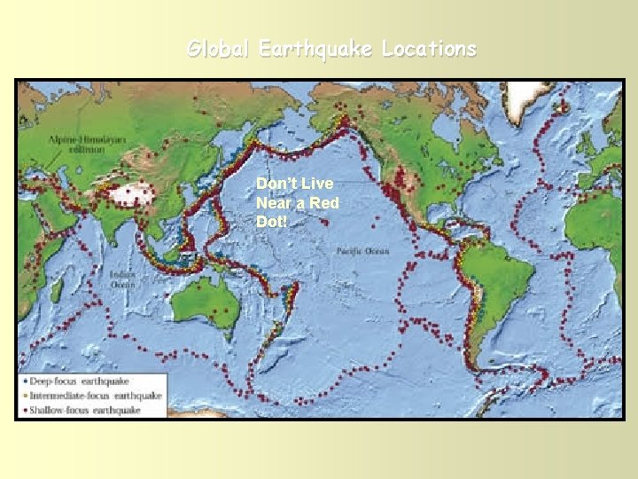 Global Earthquake Locations Don’t Live Near a Red Dot! 