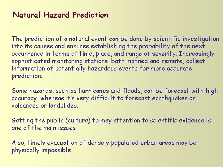 Natural Hazard Prediction The prediction of a natural event can be done by scientific