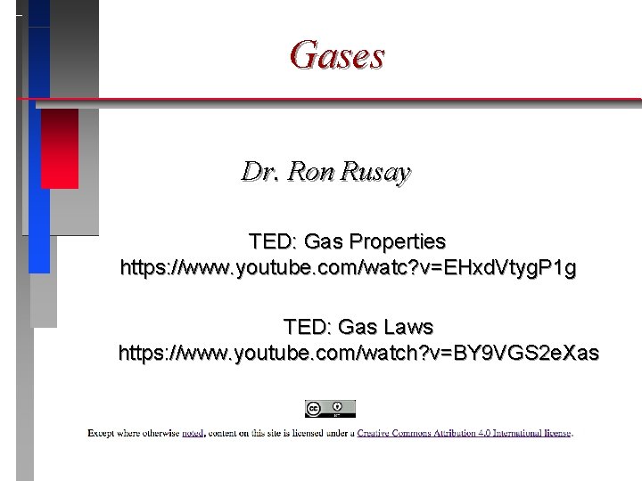 Gases Dr. Ron Rusay TED: Gas Properties https: //www. youtube. com/watc? v=EHxd. Vtyg. P