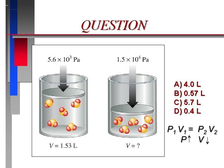 QUESTION A) 4. 0 L B) 0. 57 L C) 5. 7 L D)