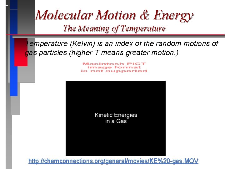 Molecular Motion & Energy The Meaning of Temperature (Kelvin) is an index of the