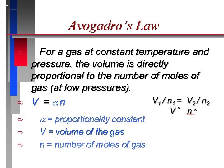 Avogadro’s Law ð ð For a gas at constant temperature and pressure, the volume