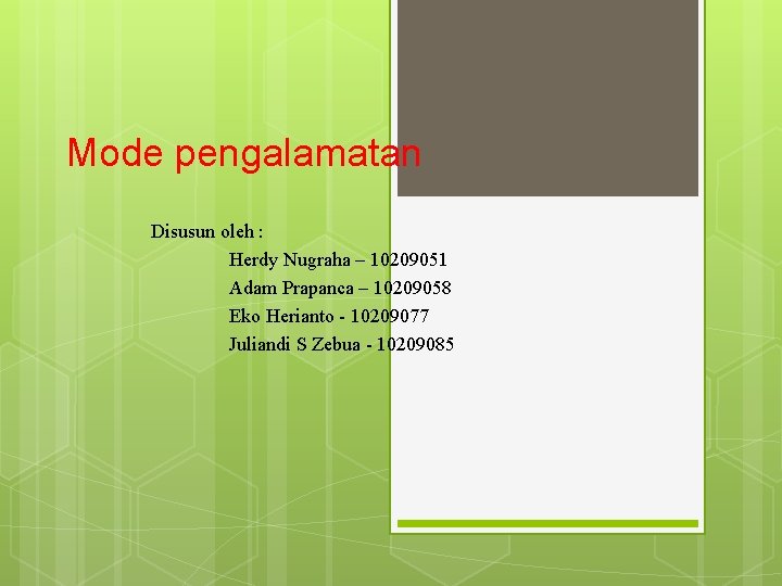 Mode pengalamatan Disusun oleh : Herdy Nugraha – 10209051 Adam Prapanca – 10209058 Eko Mode pengalamatan Disusun oleh : Herdy Nugraha – 10209051 Adam Prapanca – 10209058 Eko