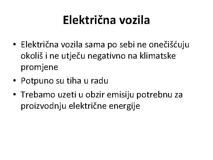 Električna vozila • Električna vozila sama po sebi ne onečišćuju okoliš i ne utječu