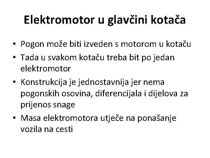 Elektromotor u glavčini kotača • Pogon može biti izveden s motorom u kotaču •