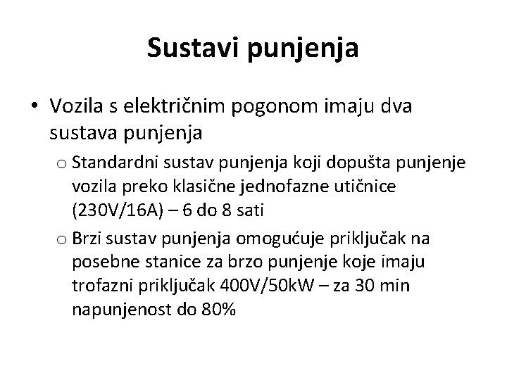 Sustavi punjenja • Vozila s električnim pogonom imaju dva sustava punjenja o Standardni sustav