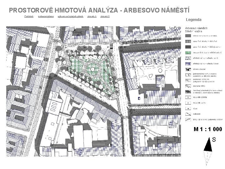 PROSTOROVĚ HMOTOVÁ ANALÝZA - ARBESOVO NÁMĚSTÍ Začátek schwarzplann výkres veřejných ploch území 1 území