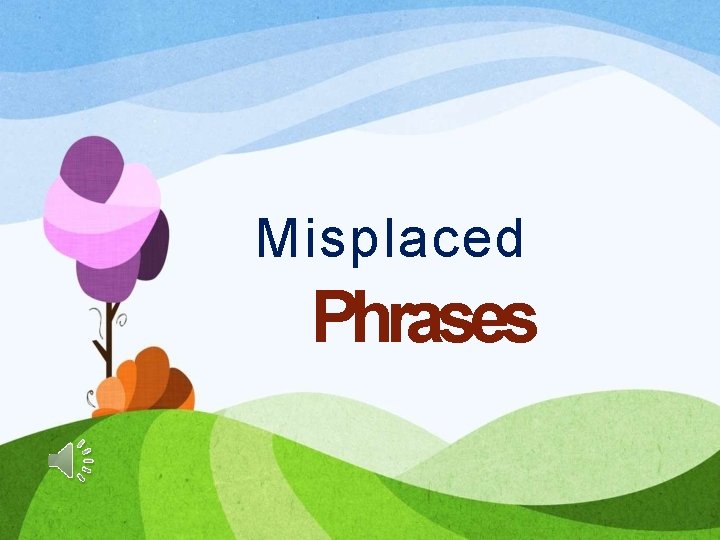 Misplaced Phrases 